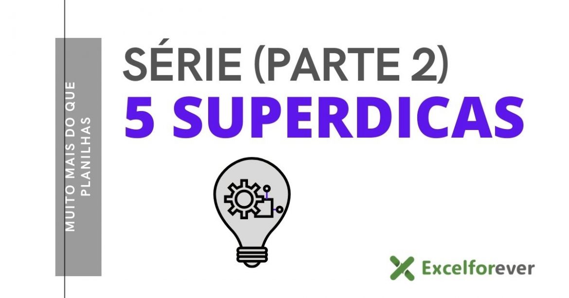 SÉRIE 5 SUPERDICAS DE EXCEL (PARTE 2)