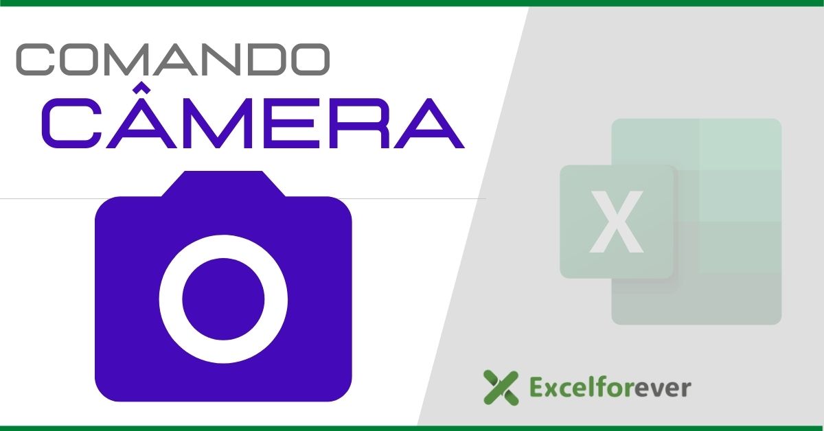 COMANDO CÂMERA NO MICROSOFT EXCEL - ExcelForever